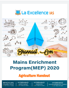 La excellence IAS agriculture handout 2021 pdf la excellence IAS mains enrichment program (MEP) 2020 pdf la excellence IAS for civil exam preparation pdf download