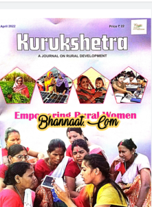 Kurukshetra A Journey On Rural Development April 2022 pdf Kurukshetra Empowering Rural Women pdf Kurukshetra for civil services guidance pdf