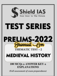Shield IAS Ancient History THEMATIC Test -2 pdf Shield IAS Medieval History test series prelims - 2022 pdf Shield IAS Medieval History 100 + mcq & answer with explanation pdf