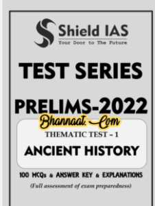 Shield IAS Ancient History THEMATIC Test -1 pdf Shield IAS Ancient History test series prelims - 2022 pdf Shield IAS Ancient History 100 + mcq & answer with explanation pdf 