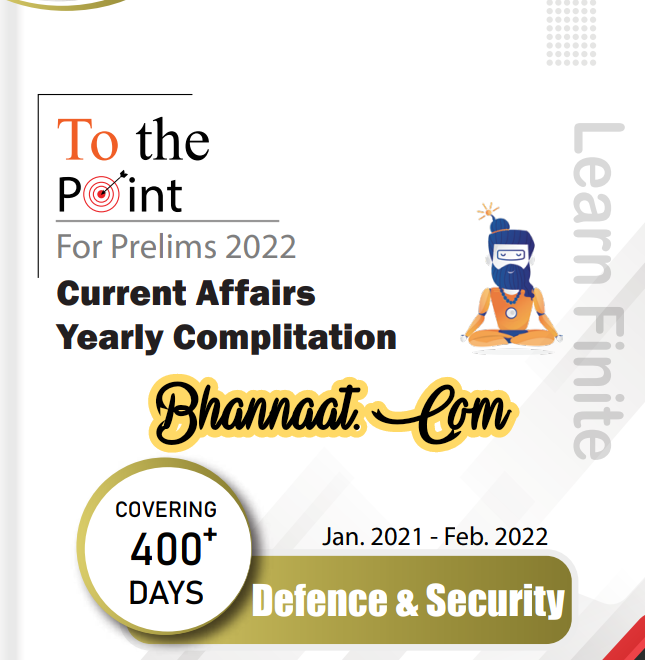 Learn Finite To The Point Defence & Security Jan 2021 – Feb 2022 Current Affairs pdf learn finite to the point for prelims yearly experience 2022 pdf learn finite to the point for civil services guidance pdf 