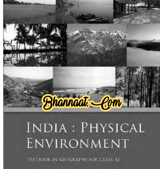 NCERT Class 11 Geography india physical environment PDF Class 11th India Physical Environment Textbook In Geography pdf geography india  physical environment ncert with solutions pdf