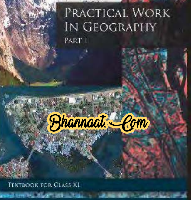Practical Work In Geography Part-II Class XII pdf Geography practical work in ncert book For class XII pdf Ncert Geography book download pdf