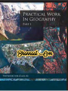 Geography Practical Work In Geography Part-1 Class XI pdf Geography practical work in geography ncert book For class XI pdf Ncert Geography book download pdf 