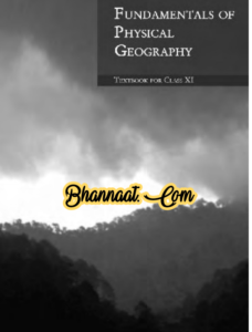 Geography Fundamental Of Physics Class XI pdf Geography Fundamental Of Physics Textbook For class XI pdf Ncert Geography book download pdf 