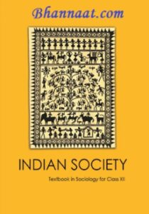 Sociology (India Society) pdf, Sociology Textbook in class XII pdf, preparation of sociology class xii pdf download, free Sociology Introducing of Indian Society pdf download, indian sociological thinkers pdf, pioneers of Indian sociology pdf, sociology of Indian society cn shankar rao pdf, sociology of India notes, sociology in india, sociology of india ignou pdf, development of indian society in sociology, sociology of indian society pdf in hindi, Sociology India Society textbook in class xii pdf, Preparation of sociology for class xii pdf, Introducing of Indian Society, Social Institutions, The Merket as a social Institution pdf, The virtual Market pdf, Cultural Diversity pdf, Notes Glossary pdf,  