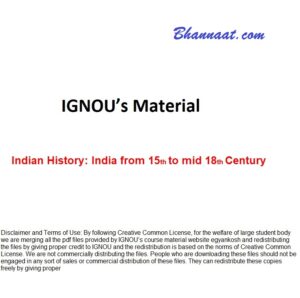 IGNOU Medieval India pdf, IGNOU Material pdf, Indian History India from 15th to mid 18th Century book material, free IGNOU Medieval India pdf download, ignou medieval history notes, ignou medieval history notes in hindi, delhi sultanate ignou, ignou notes on early medieval india, ignou ba history notes in hindi, ignou history notes, ignou ancient history pdf, ignou ba history syllabus pdf, time period of ancient, medieval and modern history of india, history of india timeline, timeline of indian history pdf, indian history dynasty chart, ancient indian history, brief history of india, timeline of indian history from 1600 to 1947, who ruled india before mughals,