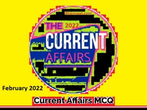 Monthly Current Affairs MCQ 2022 February PDF Download, GK MCQ Question Feb 2022 PDF, Multiple choice questions with Answer GK, mcq questions and answers pdf free Download, Monthly Current MCQ 2022 February PDF Download, General Knowledge MCQ Question February 2022 PDF, General Knowledge MCQ with Answer, general knowledge mcq questions and answers pdf, general knowledge mcq questions and answers pdf, general knowledge mcq pdf, general knowledge mcq question, general knowledge mcq questions, general knowledge mcq questions and answers pdf download, general knowledge mcq test online, general knowledge mcq with answer, general knowledge mcq with answers, general knowledge mcq book, general knowledge mcq gujarati, general knowledge mcq in hindi, general knowledge mcq pdf, general knowledge mcq questions and answers pdf in hindi, general knowledge mcq with answers, gk questions, gk questions with answers, current mcq 2022, current mcq in hindi, current mcq pdf, current mcq 2022 pdf, current mcq with answers, monthly current mcq, daily current mcq, monthly current mcq pdf, Monthly Current MCQ 2022 February PDF Download, GK MCQ Question February 2022 PDF, GK MCQ with Answer, GK mcq questions and answers pdf, GK mcq questions and answers pdf, GK mcq pdf, GK mcq question, GK mcq questions, GK mcq questions and answers pdf download, GK mcq test online, GK mcq with answer, GK mcq with answers, GK mcq book, GK mcq gujarati, GK mcq in hindi, GK mcq pdf, GK mcq questions and answers pdf in hindi, GK mcq with answers, gk questions, gk questions with answers, current mcq 2022, current mcq in hindi, current mcq pdf, current mcq 2022 pdf, current mcq with answers, monthly current mcq, daily current mcq, monthly current mcq pdf, Monthly Current MCQ 2022 February PDF Download, CURRENT MCQ Question February 2022 PDF, CURRENT MCQ with Answer, CURRENT mcq questions and answers pdf, CURRENT mcq questions and answers pdf, CURRENT mcq pdf, CURRENT mcq question, CURRENT mcq questions, CURRENT mcq questions and answers pdf download, CURRENT mcq test online, CURRENT mcq with answer, CURRENT mcq with answers, CURRENT mcq book, CURRENT mcq gujarati, CURRENT mcq in hindi, CURRENT mcq pdf, CURRENT mcq questions and answers pdf in hindi, CURRENT mcq with answers, Current questions, Current questions with answers, current mcq 2022, current mcq in hindi, current mcq pdf, current mcq 2022 pdf, current mcq with answers, monthly current mcq, daily current mcq, monthly current mcq pdf,