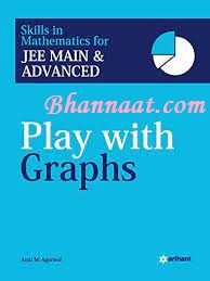 Arihant Play with Graphs pdf arihant pdf With Sessionwise Theory & Exercises pdf Skills in Mathematics JEE Main & Advanced pdf by Amit M. Agarwal pdf free Arihant Play with Graphs pdf download 2022