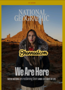 National Geographic US july 2022 magazine national geographic magazine pdf National Geographic We Are Here Natives Nations Are Reclaiming Their Lands And Ways Of Life pdf magazine free National Geographic magazine pdf download 2022 