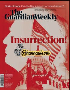 2022-07-29 The Guardian weekly pdf Insurrection the case against Donald Trump pdf the guardian weekly magazine A week in the life of the world free The Guardian Weekly magazine pdf download 2022