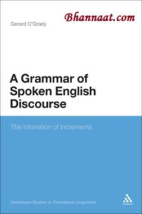 Grammar of Spoken English Discourse, The Intonation of Increments pdf, A Grammars of spoken english discourse pdf, Continuum Studies in Theoretical Linguistics, free grammar of spoken English discourse pdf download 2022, grammar of spoken english pdf, how to learn english grammar, how to improve spoken english, how to learn english at home,  fluent english speaking course, 