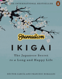 Ikigai The Japanese Secret To A Long And Life book in english pdf Ikigai book summary pdf Ikigai book free download pdf