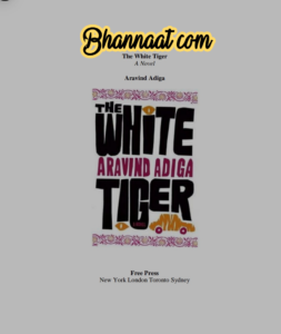 The White Tiger a novel book in english by Aravind Adiga pdf The White Tiger book summary pdf The White Tiger book Free Press New York London Toronto Sydney download pdf 