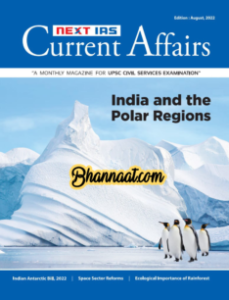 Next IAS monthly current affairs magazine August 2022 pdf Next IAS India and the polar regions pdf Next IAS magazine for UPSC Civil services examination 2022