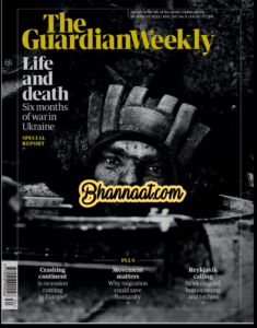 2022-08-26 The Guardian weekly pdf Life And Death Six Month Of War In Ukraine pdf the guardian weekly magazine Crashing Continent Is Recession Coming To Europe free download pdf The Guardian Weekly magazine pdf download 2022 